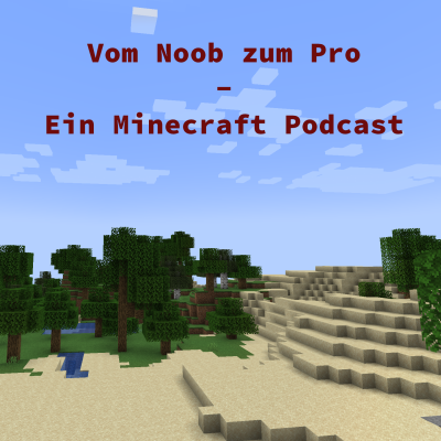 Vom Noob zum Pro - Ein Minecraft Podcast